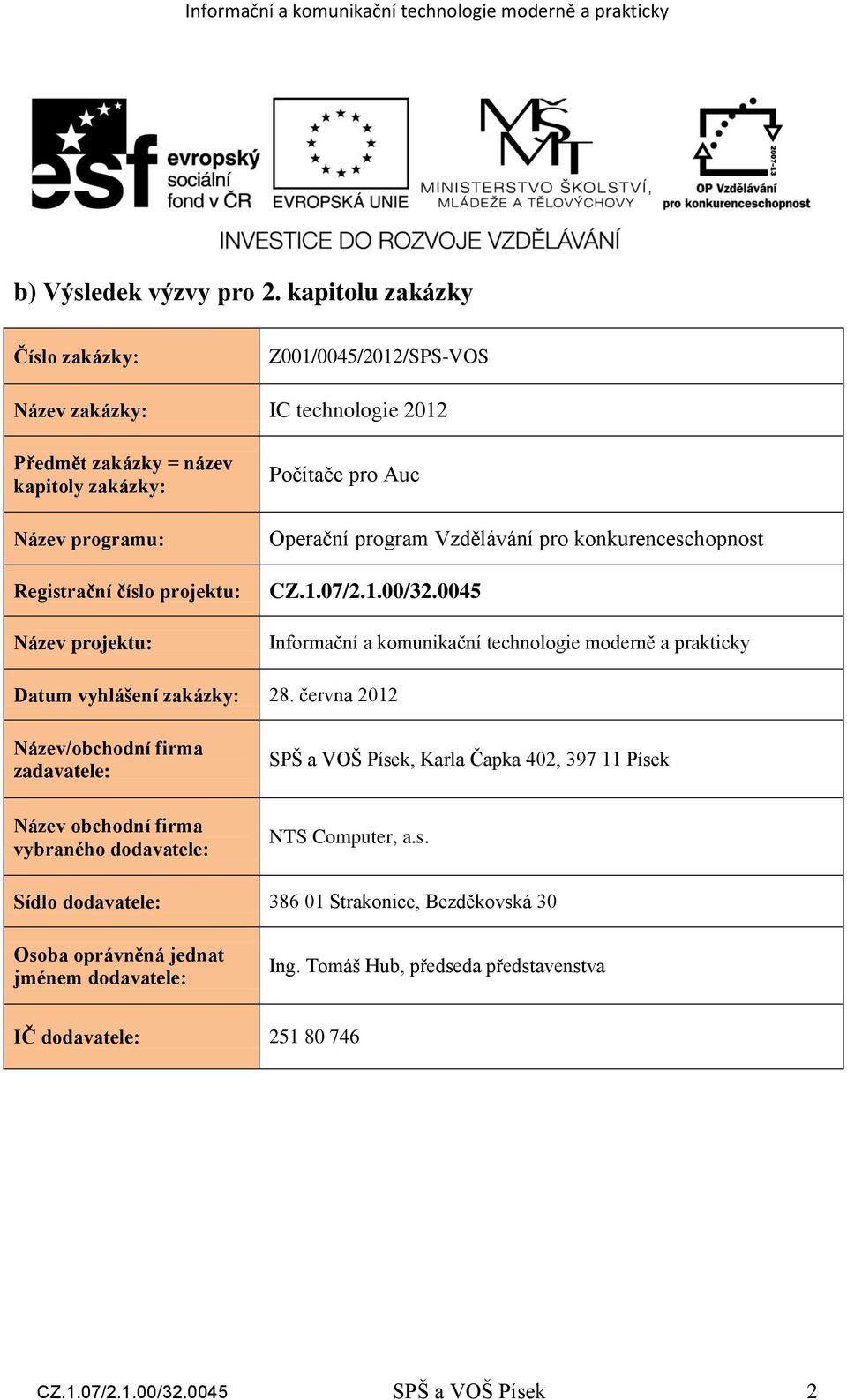 Sídlo dodavatele: 386 01 Strakonice, Bezděkovská 30