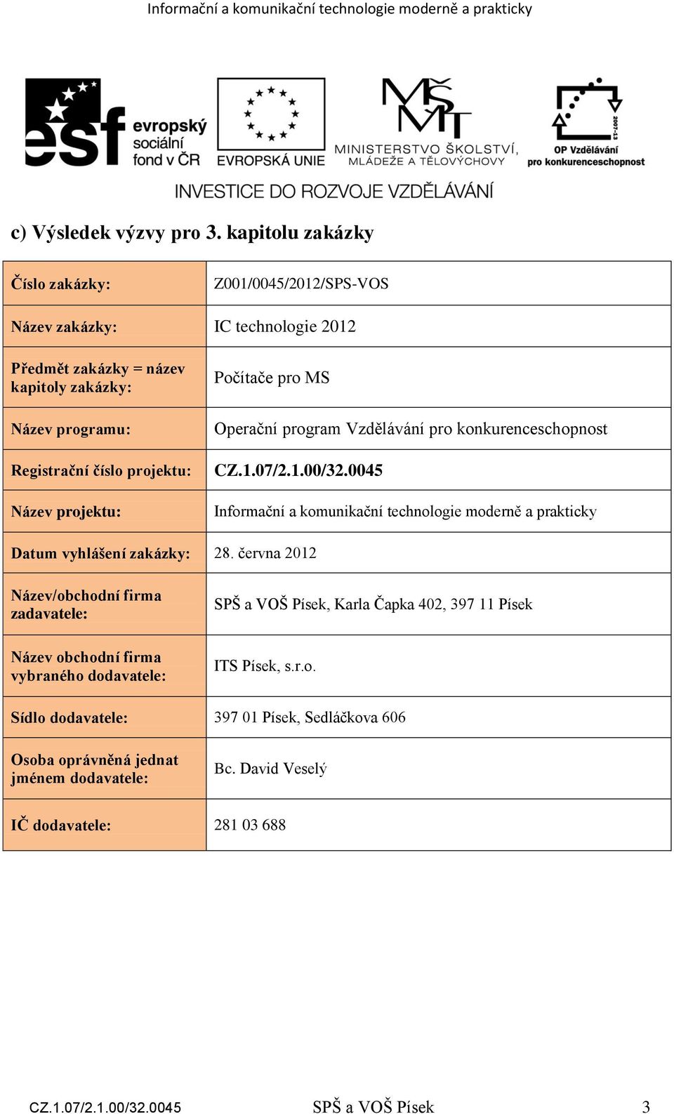 r.o. Sídlo dodavatele: 397 01 Písek,