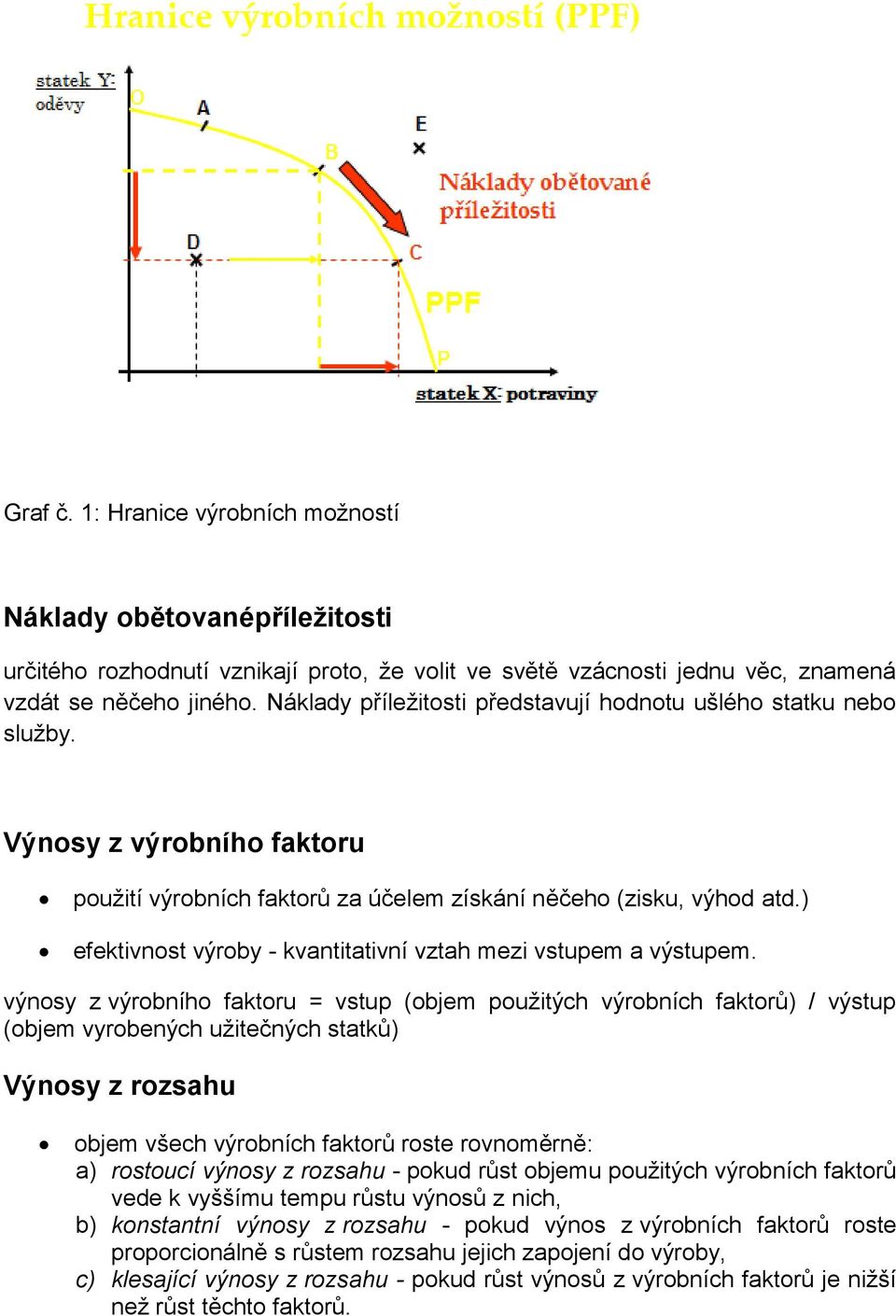 ) efektivnost výroby - kvantitativní vztah mezi vstupem a výstupem.