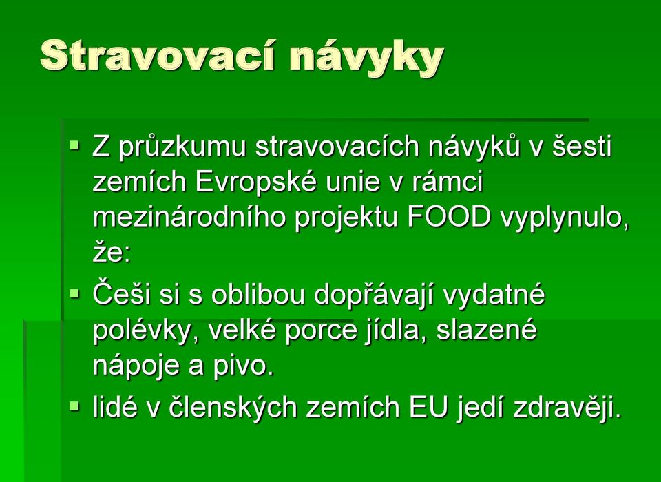 Češi si s oblibou dopřávají vydatné polévky, velké porce jídla,