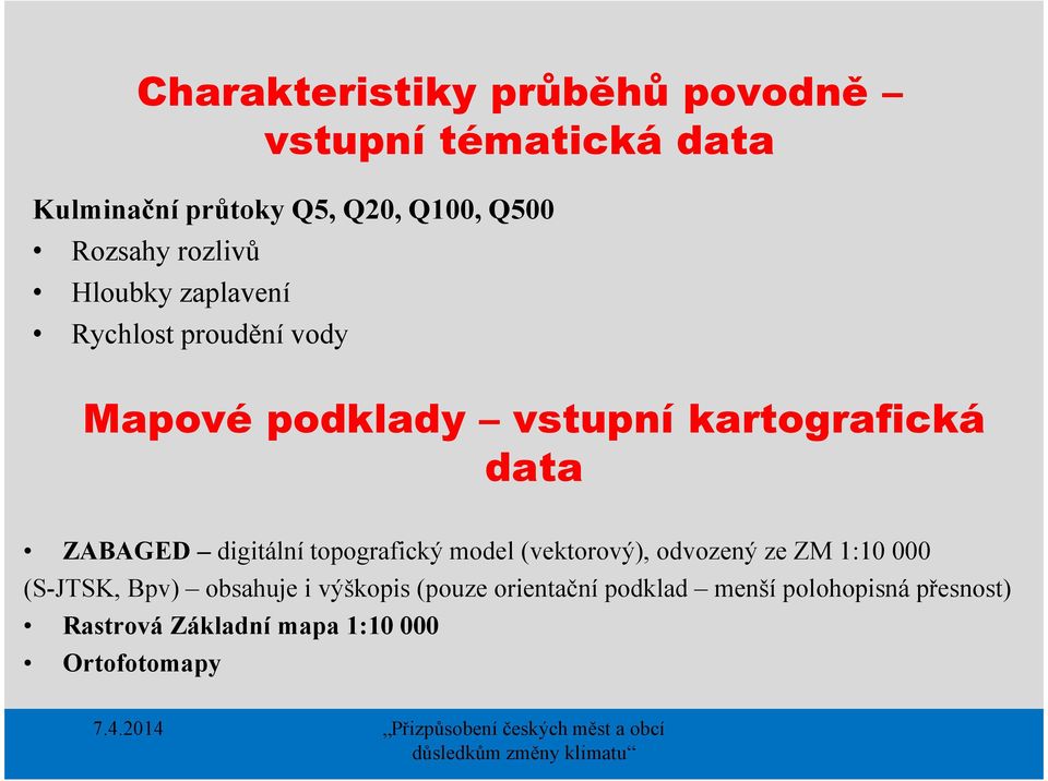 ZABAGED digitální topografický model (vektorový), odvozený ze ZM 1:10 000 (S-JTSK, Bpv) obsahuje i