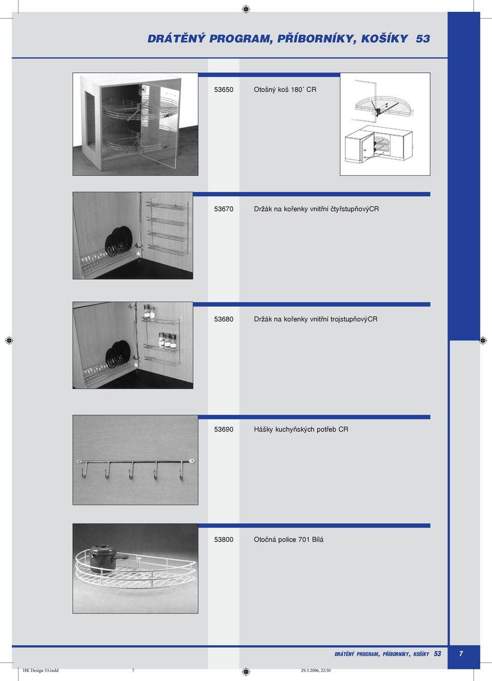 vnitřní trojstupňovýcr 53690 Hášky kuchyňských potřeb CR 53800 Otočná