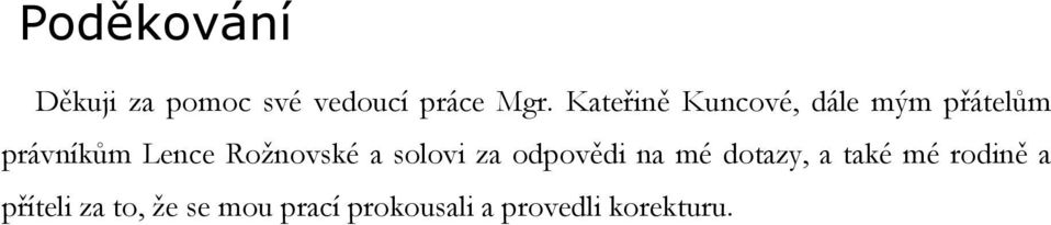 Roţnovské a solovi za odpovědi na mé dotazy, a také mé