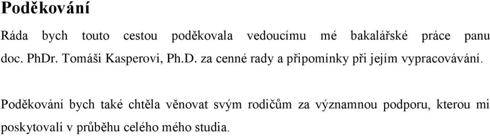 Poděkování bych také chtěla věnovat svým rodičům za významnou podporu,