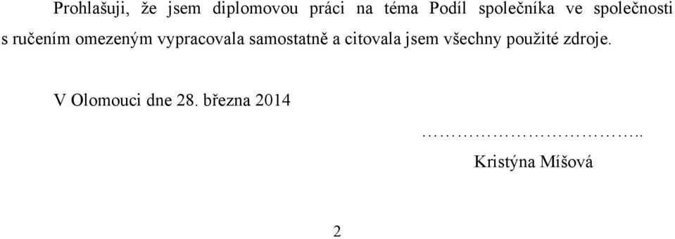 vypracovala samostatně a citovala jsem všechny