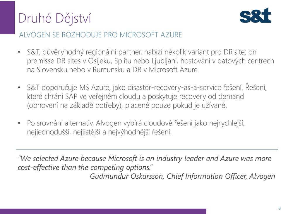 Řešení, které chrání SAP ve veřejném cloudu a poskytuje recovery od demand (obnovení na základě potřeby), placené pouze pokud je užívané.