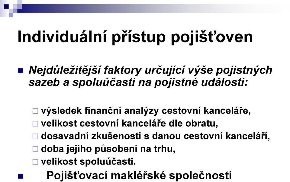 velikost cestovní kanceláře dle obratu, dosavadní zkušenosti s danou cestovní