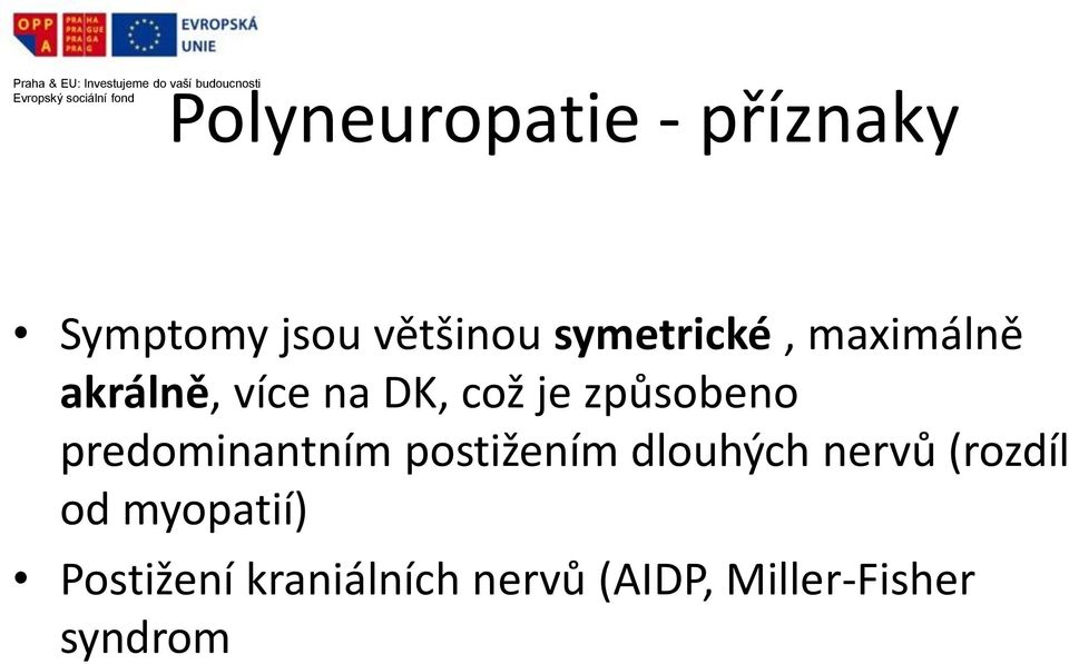 na DK, což je způsobeno predominantním postižením dlouhých nervů