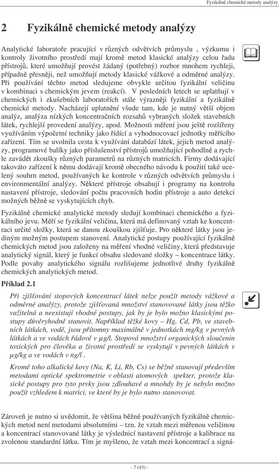 Pi používání tchto metod sledujeme obvykle uritou fyzikální veliinu v kombinaci s chemickým jevem (reakcí).