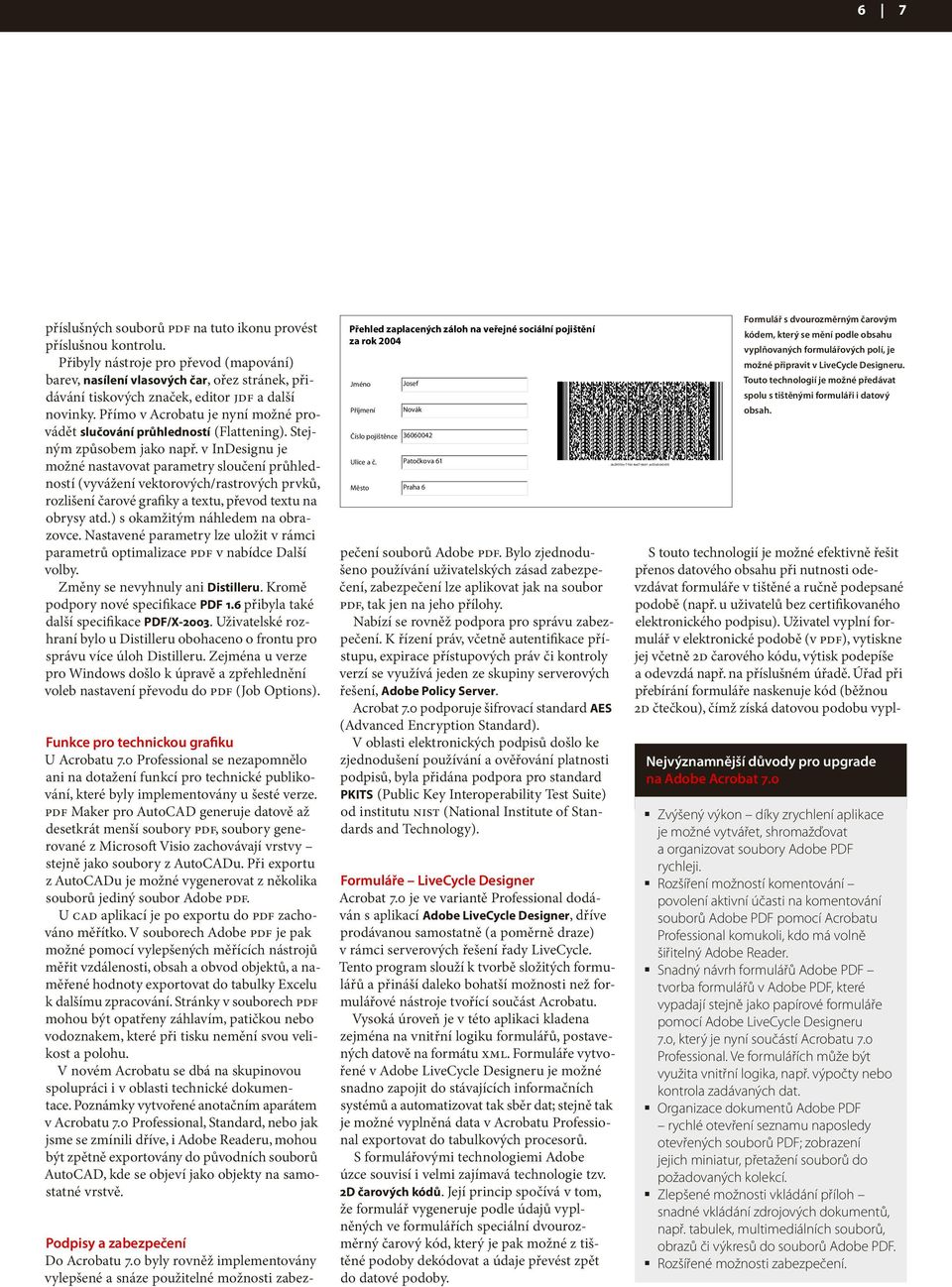 Přímo v Acrobatu je nyní možné provádět slučování průhledností (Flattening). Stejným způsobem jako např.