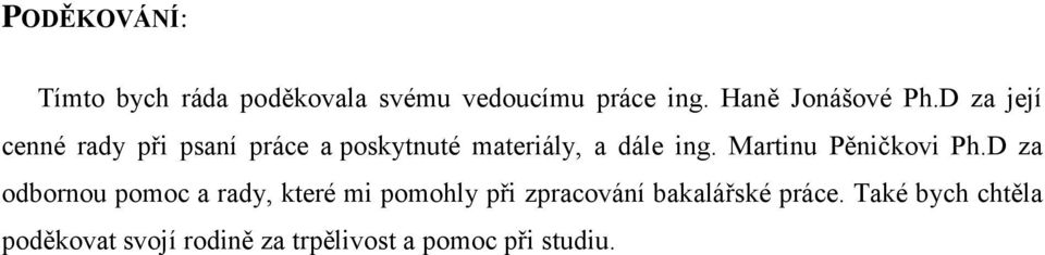 D za její cenné rady při psaní práce a poskytnuté materiály, a dále ing.