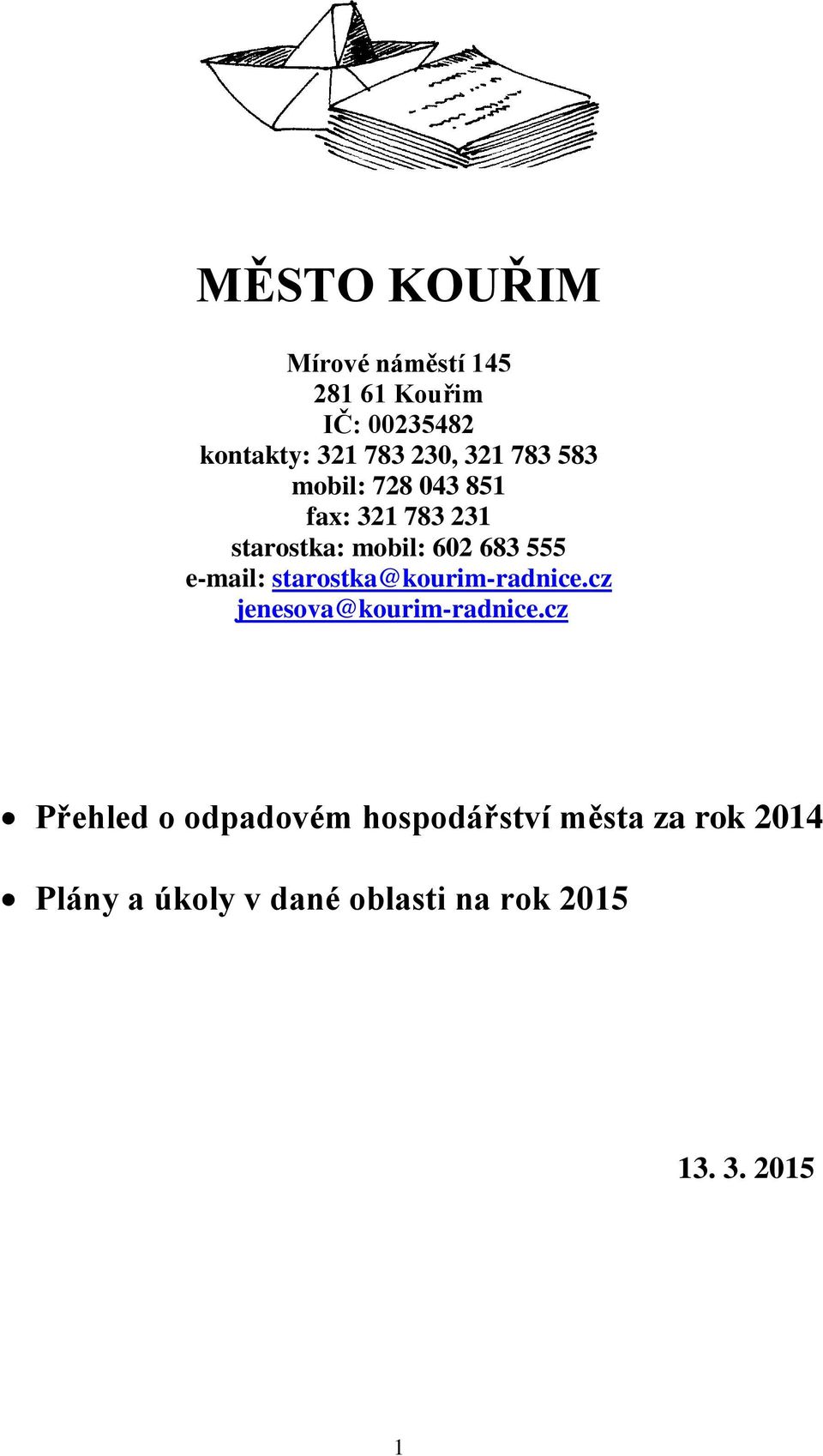 e-mail: starostka@kourim-radnice.cz jenesova@kourim-radnice.