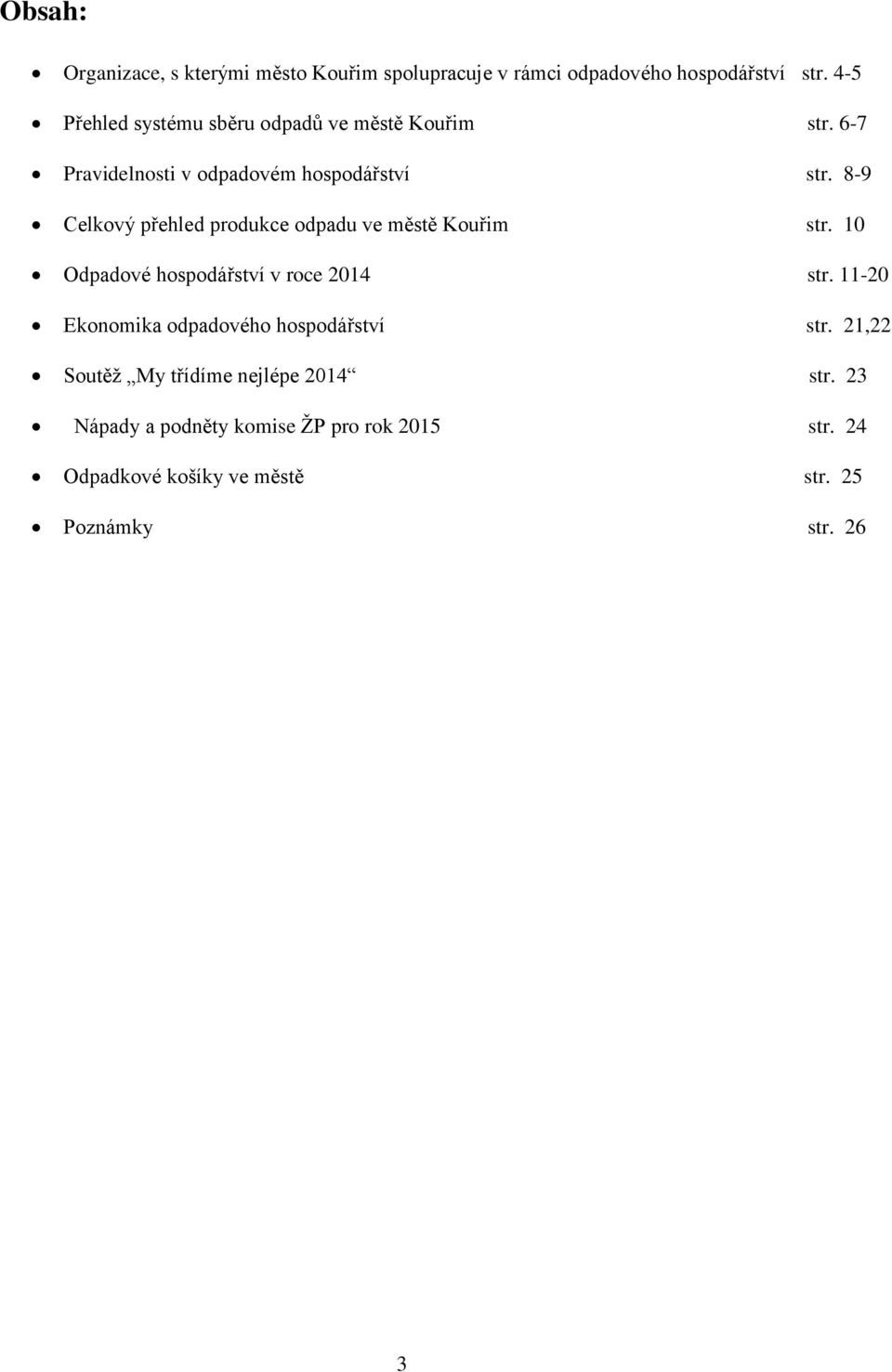 8-9 Celkový přehled produkce odpadu ve městě Kouřim str. 10 Odpadové hospodářství v roce 2014 str.