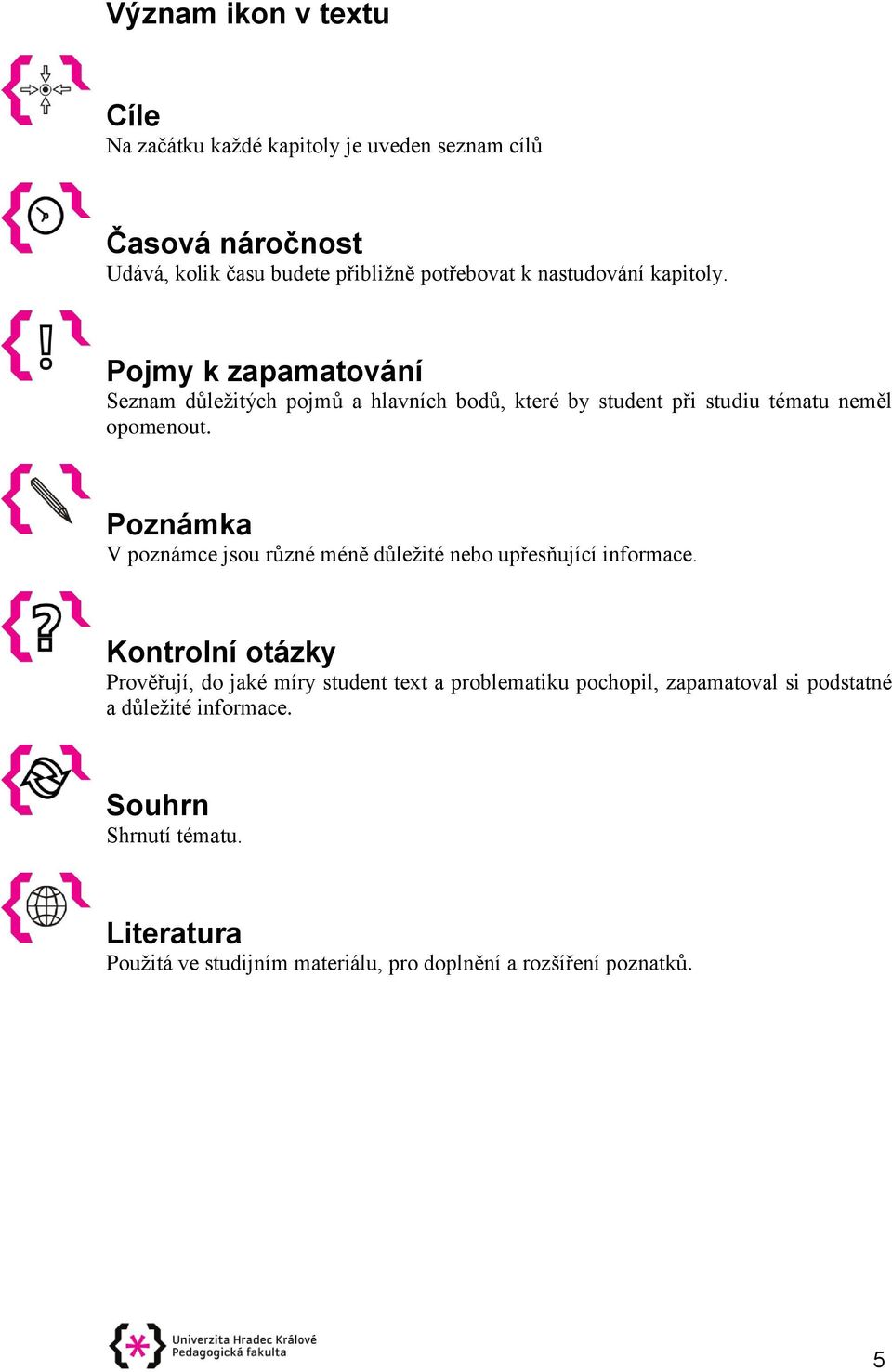 Poznámka V poznámce jsou různé méně důležité nebo upřesňující informace.