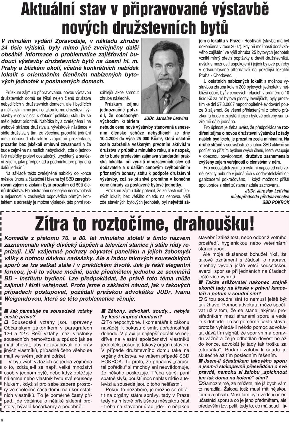 Jak pamatuje na sousedské vztahy české právo? Sousedské vztahy jsou upraveny Občanským zákoníkem v paragrafech 126 a 127.