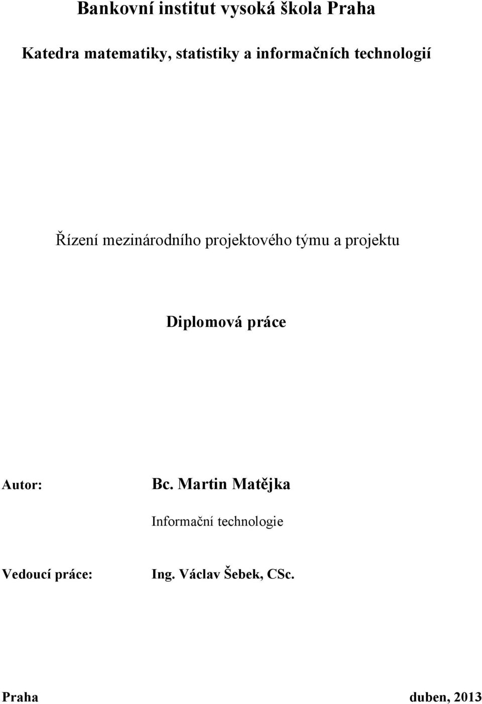 projektového týmu a projektu Diplomová práce Autor: Bc.