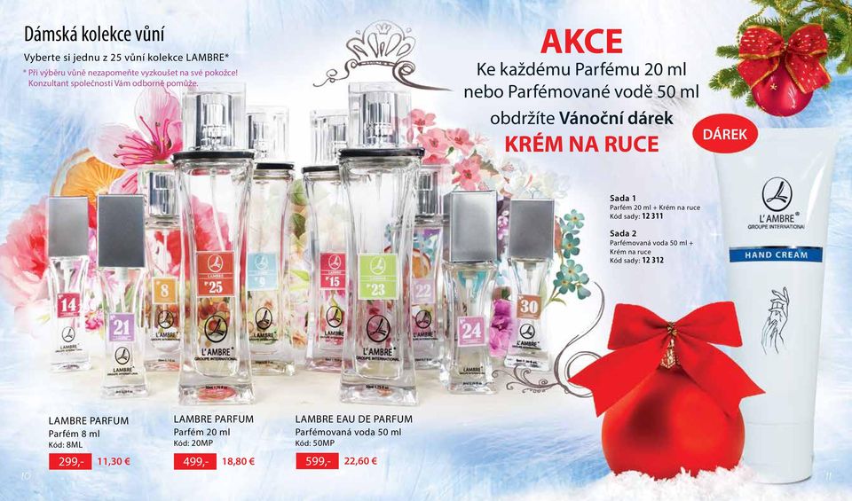 Ke každému Parfému 20 ml nebo Parfémované vodě 50 ml obdržíte Vánoční dárek KRÉM NA RUCE Sada 1 Parfém 20 ml + Krém na ruce Kód sady: 12 311