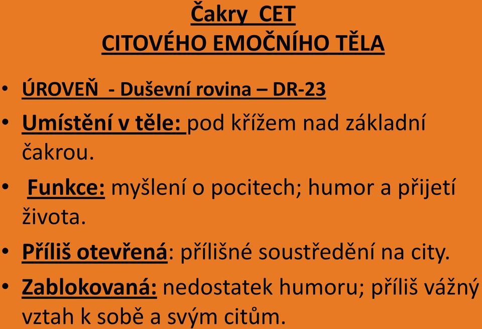 Funkce: myšlení o pocitech; humor a přijetí života.