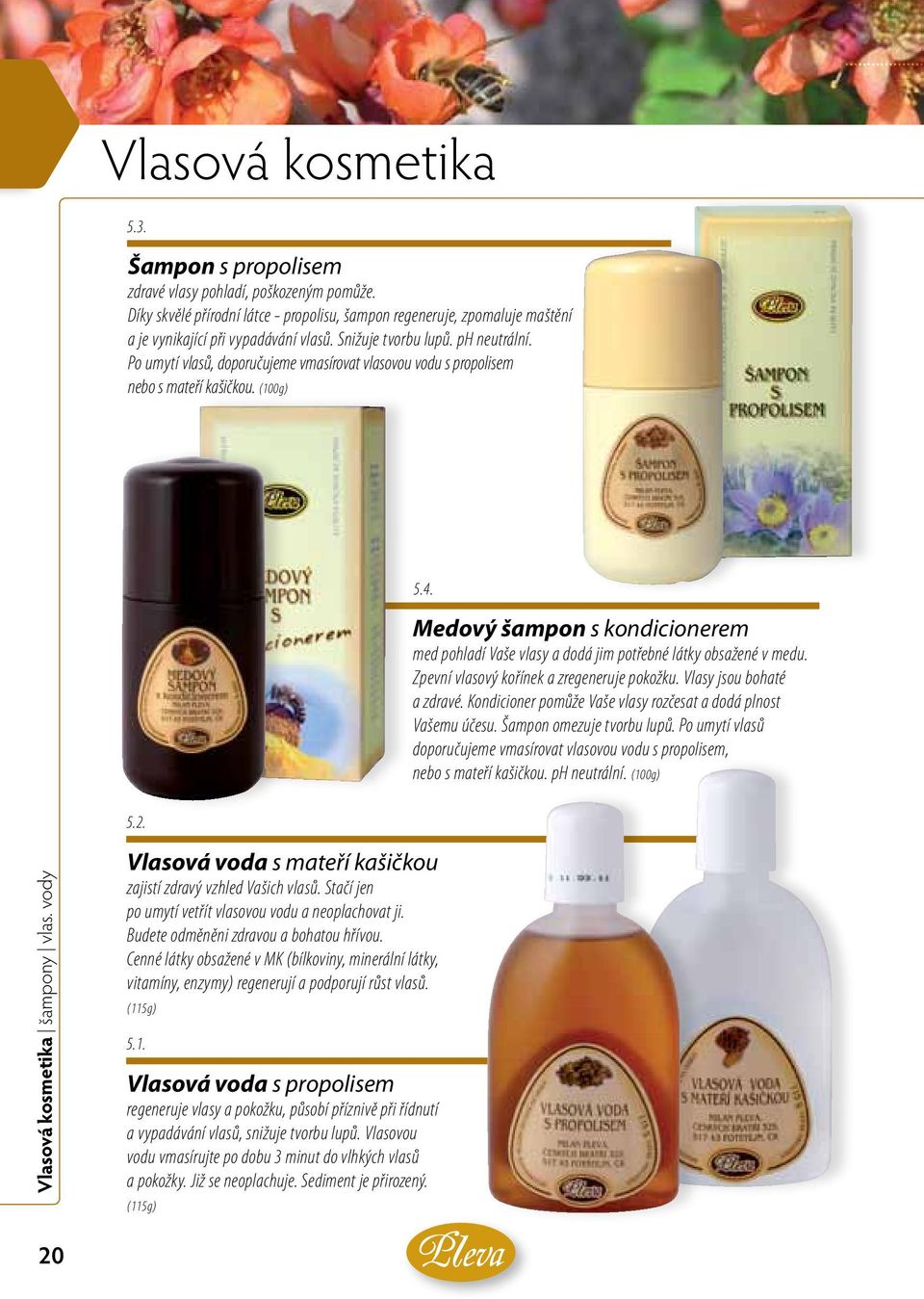 Medový šampon s kondicionerem med pohladí Vaše vlasy a dodá jim potřebné látky obsažené v medu. Zpevní vlasový kořínek a zregeneruje pokožku. Vlasy jsou bohaté a zdravé.