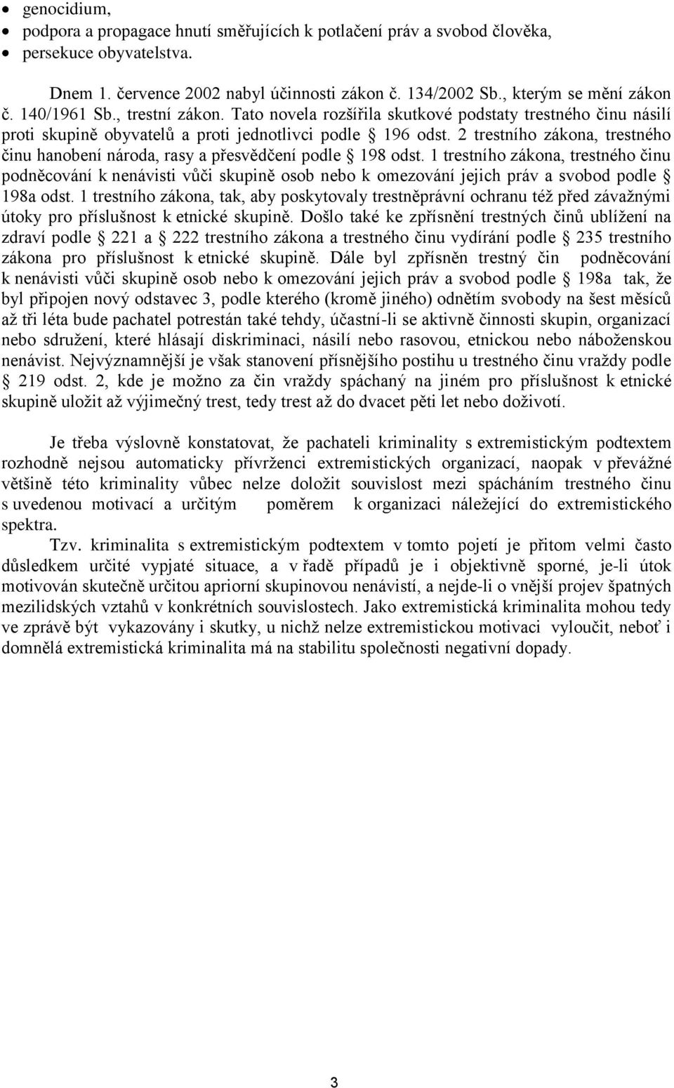 2 trestního zákona, trestného činu hanobení národa, rasy a přesvědčení podle 198 odst.