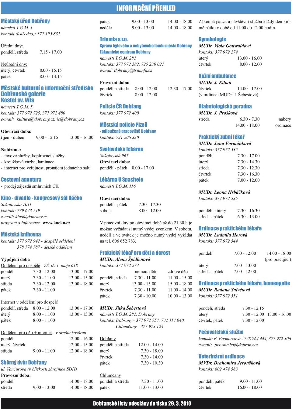 cz Otevírací doba: říjen - duben 9.00-12.15 13.00-16.