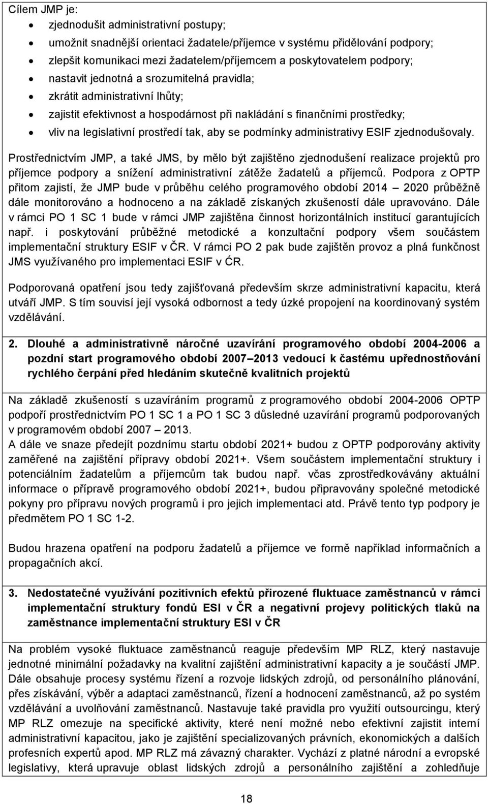 podmínky administrativy ESIF zjednodušovaly.