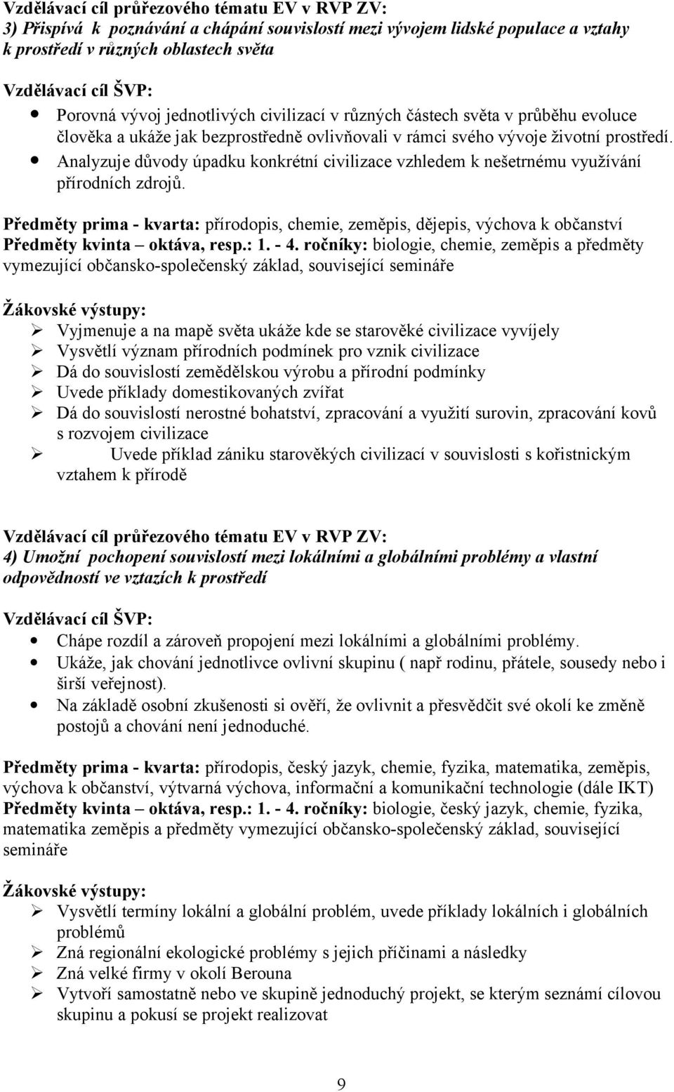 Analyzuje důvody úpadku konkrétní civilizace vzhledem k nešetrnému využívání přírodních zdrojů.