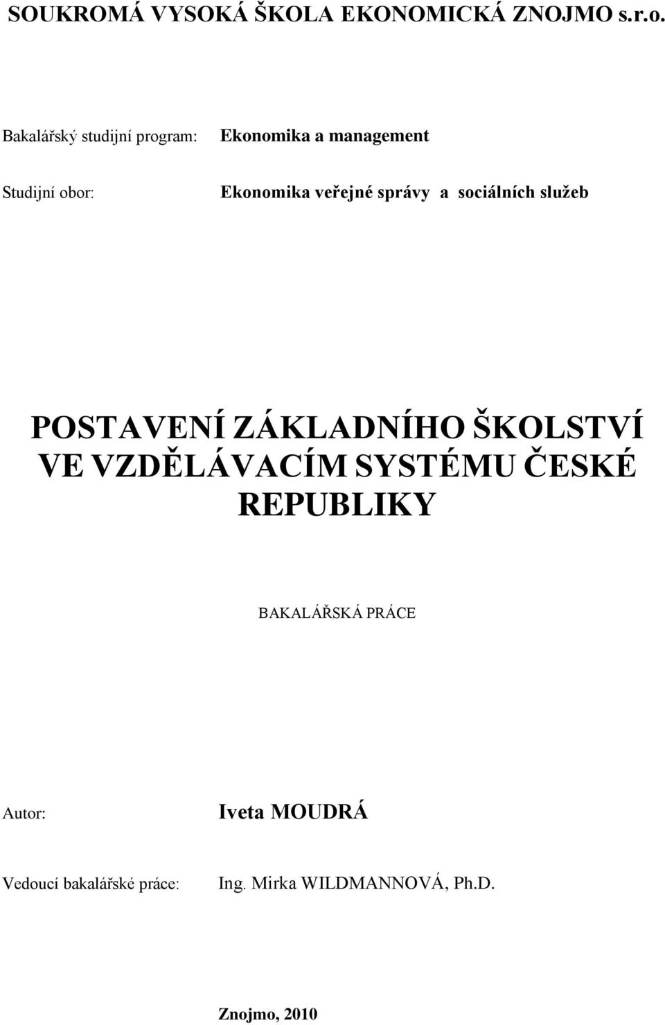 veřejné správy a sociálních sluţeb POSTAVENÍ ZÁKLADNÍHO ŠKOLSTVÍ VE VZDĚLÁVACÍM