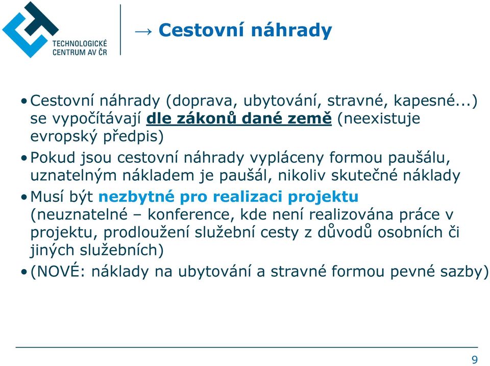 paušálu, uznatelným nákladem je paušál, nikoliv skutečné náklady Musí být nezbytné pro realizaci projektu (neuznatelné