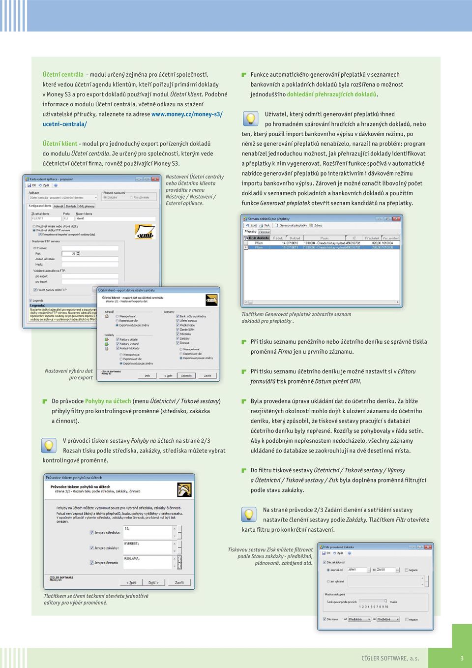 cz/money-s3/ ucetni-centrala/ Účetní klient - modul pro jednoduchý export pořízených dokladů do modulu Účetní centrála.