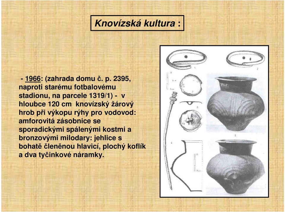 knovízský žárový hrob při výkopu rýhy pro vodovod: amforovitá zásobnice se