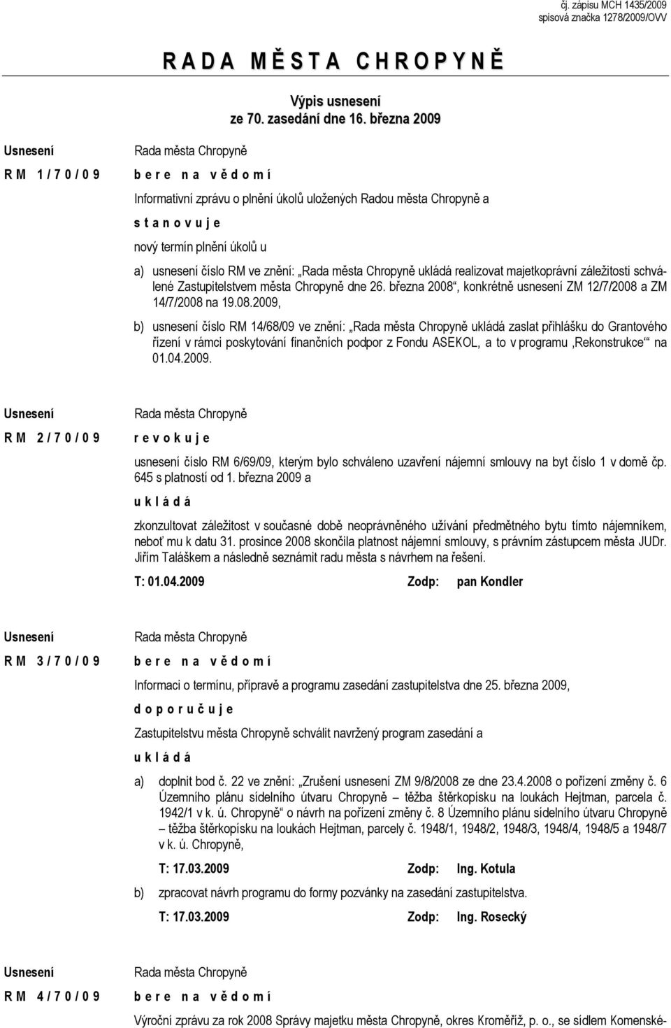 majetkoprávní záležitosti schválené Zastupitelstvem města Chropyně dne 26. března 2008,