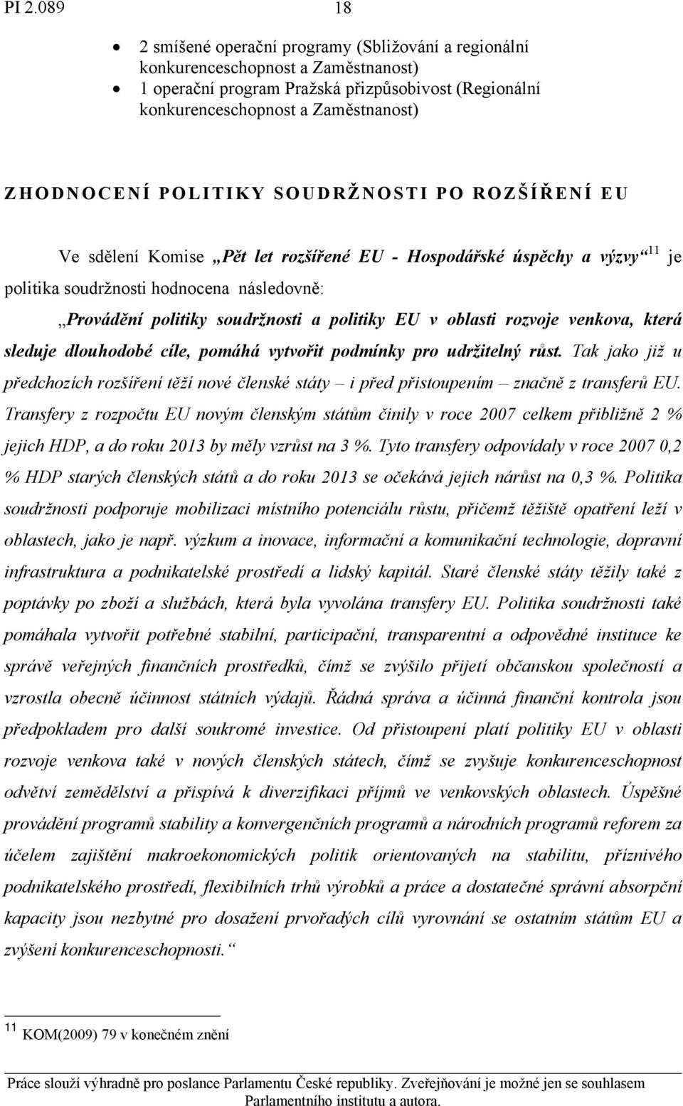 politiky EU v oblasti rozvoje venkova, která sleduje dlouhodobé cíle, pomáhá vytvořit podmínky pro udržitelný růst.