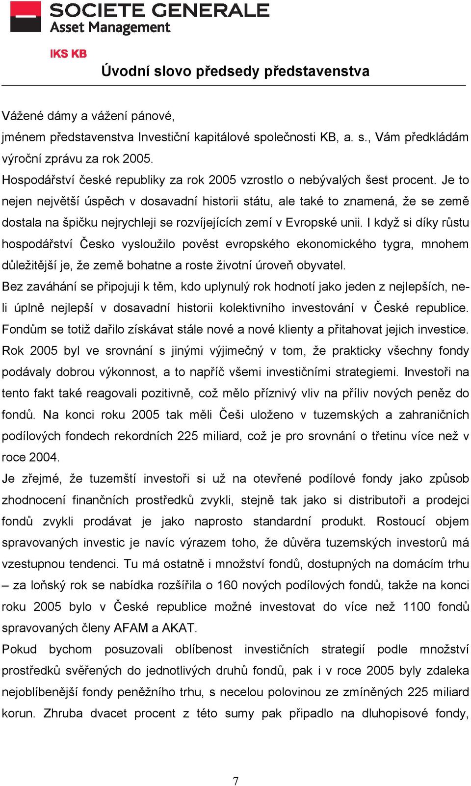 Je to nejen největší úspěch v dosavadní historii státu, ale také to znamená, že se země dostala na špičku nejrychleji se rozvíjejících zemí v Evropské unii.