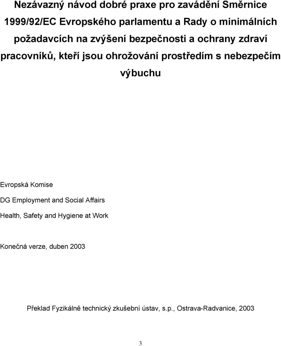 prostředím s nebezpečím výbuchu Evropská Komise DG Employment and Social Affairs Health, Safety and