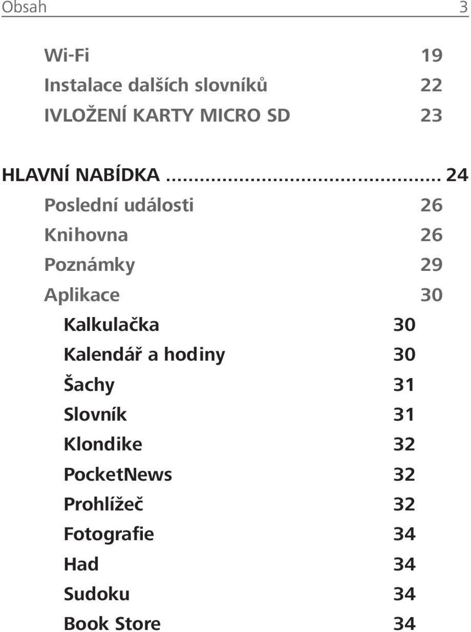 .. 24 Poslední události 26 Knihovna 26 Poznámky 29 Aplikace 30