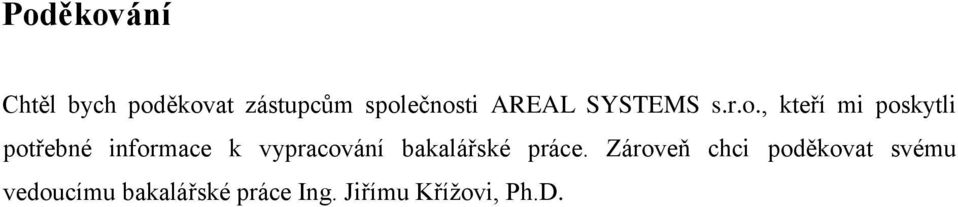 , kteří mi poskytli potřebné informace k vypracování