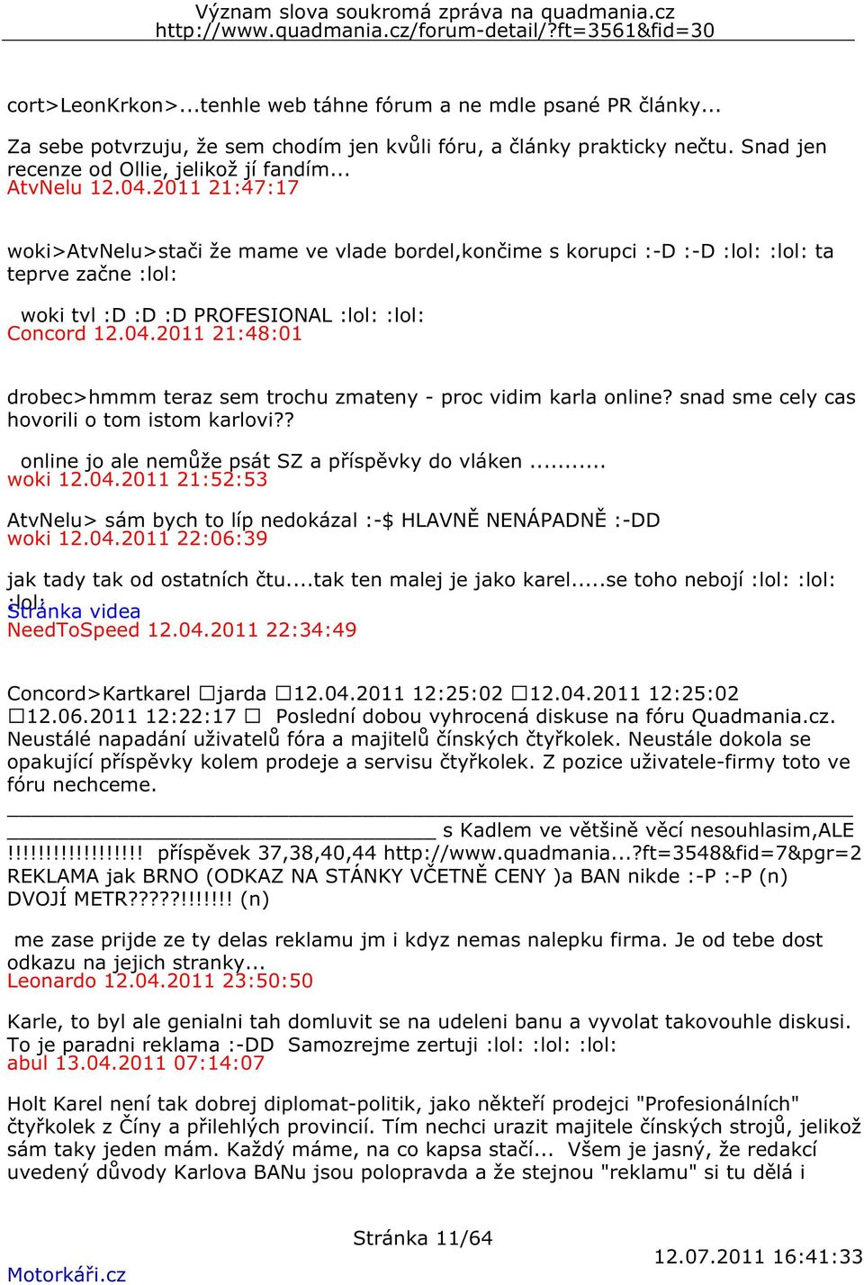 snad sme cely cas hovorili o tom istom karlovi?? online jo ale nemůže psát SZ a příspěvky do vláken... woki 12.04.2011 21:52:53 AtvNelu> sám bych to líp nedokázal :-$ HLAVNĚ NENÁPADNĚ :-DD woki 12.04.2011 22:06:39 jak tady tak od ostatních čtu.