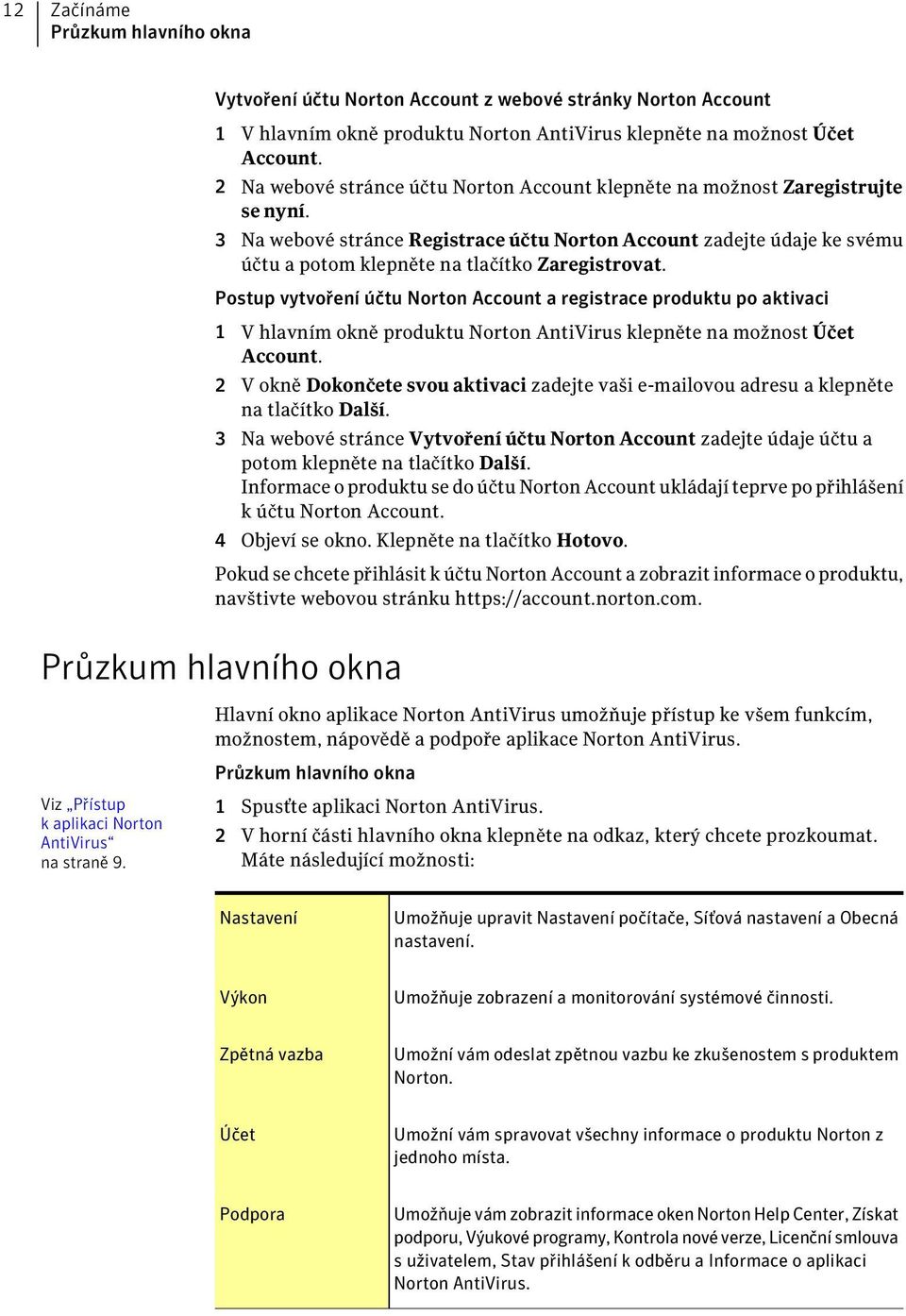 3 Na webové stránce Registrace účtu Norton Account zadejte údaje ke svému účtu a potom klepněte na tlačítko Zaregistrovat.