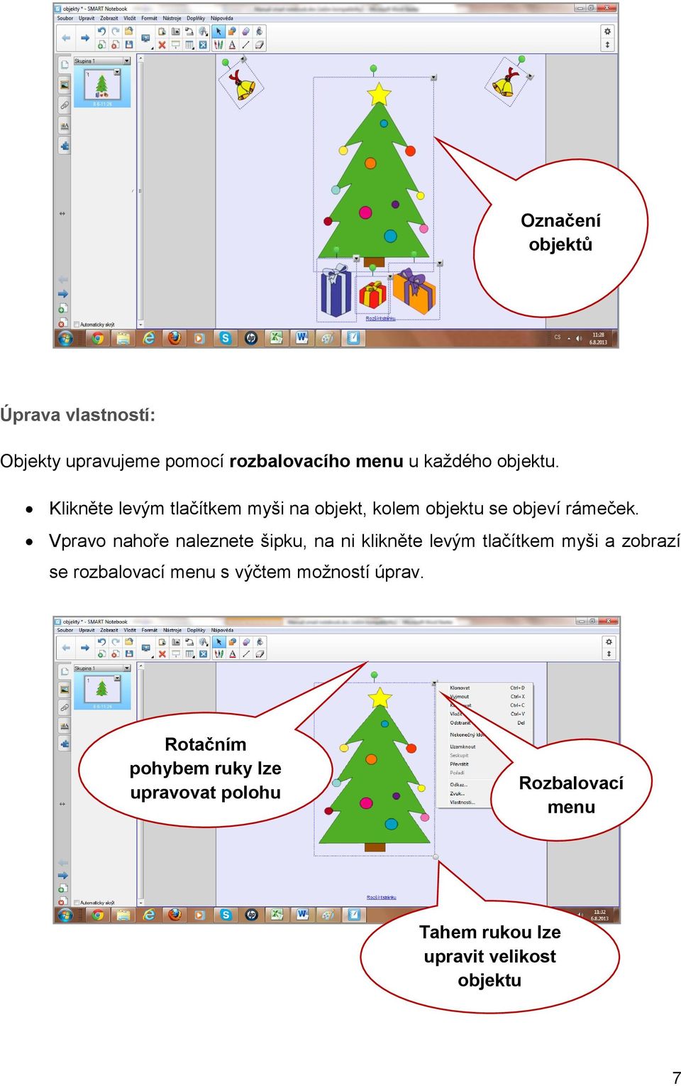 Vpravo nahoře naleznete šipku, na ni klikněte levým tlačítkem myši a zobrazí se rozbalovací menu s