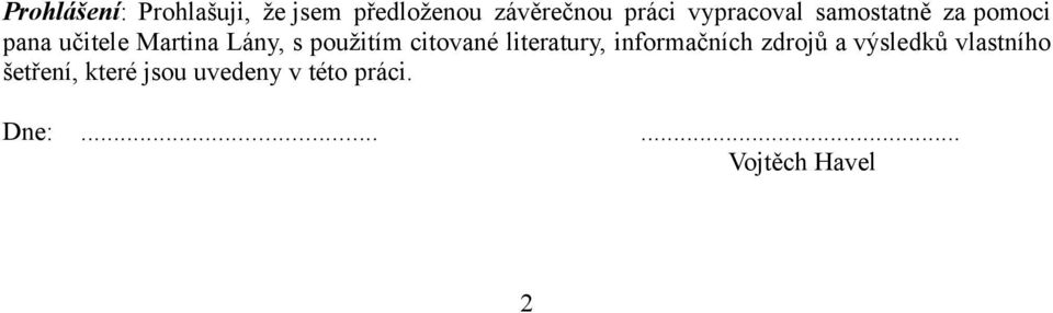 použitím citované literatury, informačních zdrojů a výsledků