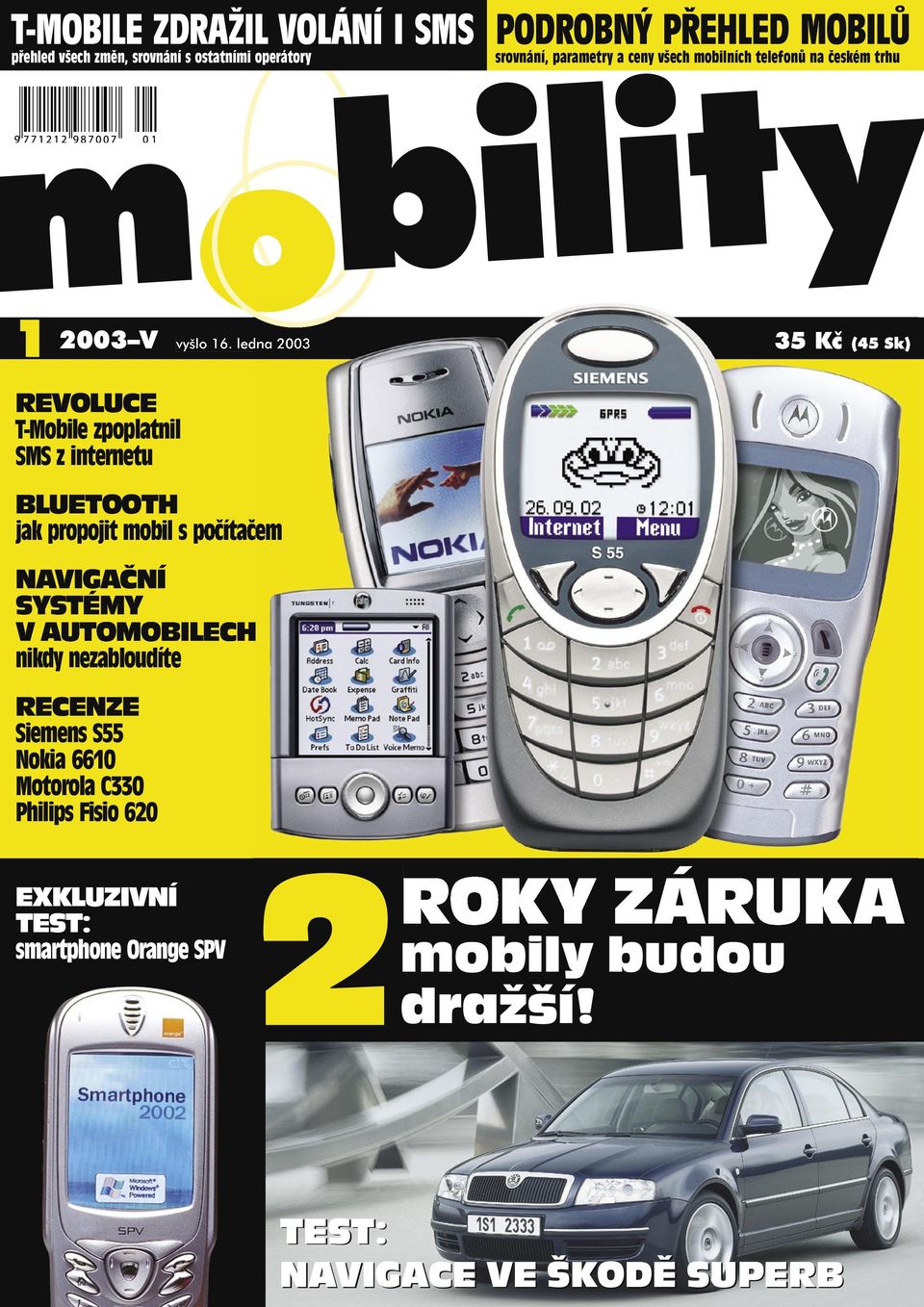 ledna 2003 REVOLUCE T-Mobile zpoplatnil SMS z internetu BLUETOOTH jak propojit mobil s počítačem NAVIGAČNÍ SYSTÉMY V AUTOMOBILECH