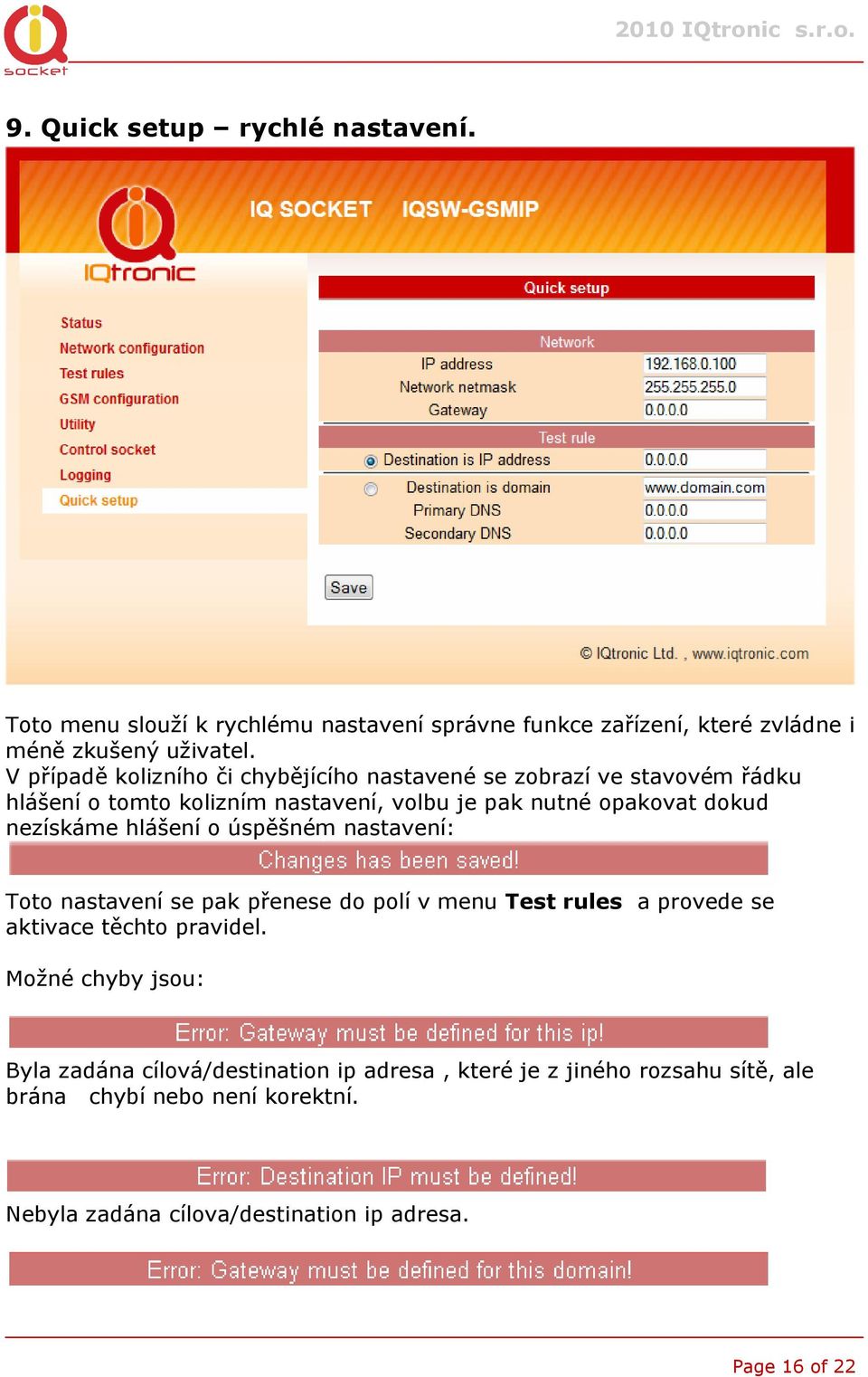 nezískáme hlášení o úspěšném nastavení: Toto nastavení se pak přenese do polí v menu Test rules a provede se aktivace těchto pravidel.