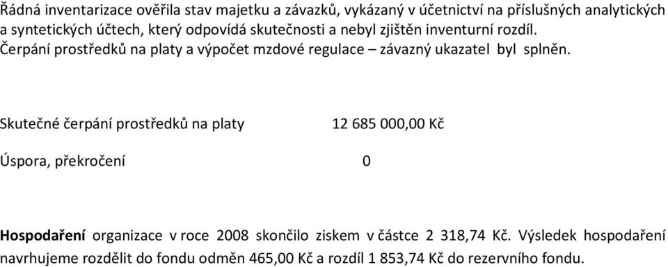 Čerpání prostředků na platy a výpočet mzdové regulace závazný ukazatel byl splněn.