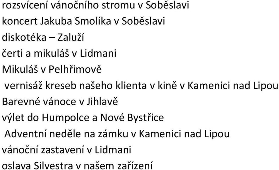 kině v Kamenici nad Lipou Barevné vánoce v Jihlavě výlet do Humpolce a Nové Bystřice