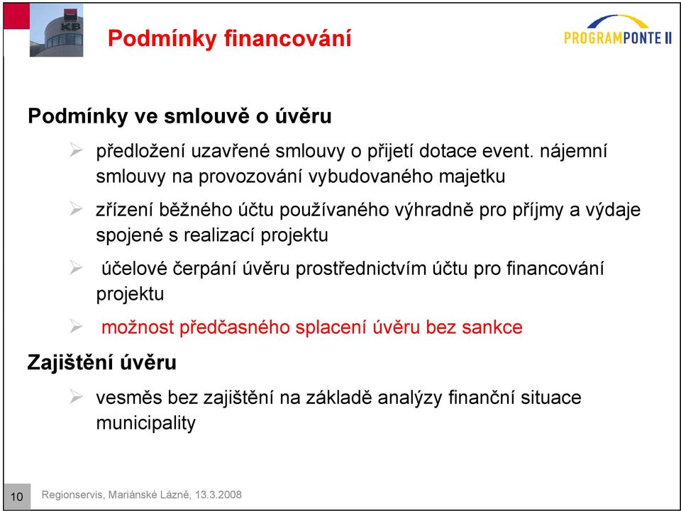 s realizací projektu účelové čerpání úvěru prostřednictvím účtu pro financování projektu možnost předčasného ř splacení