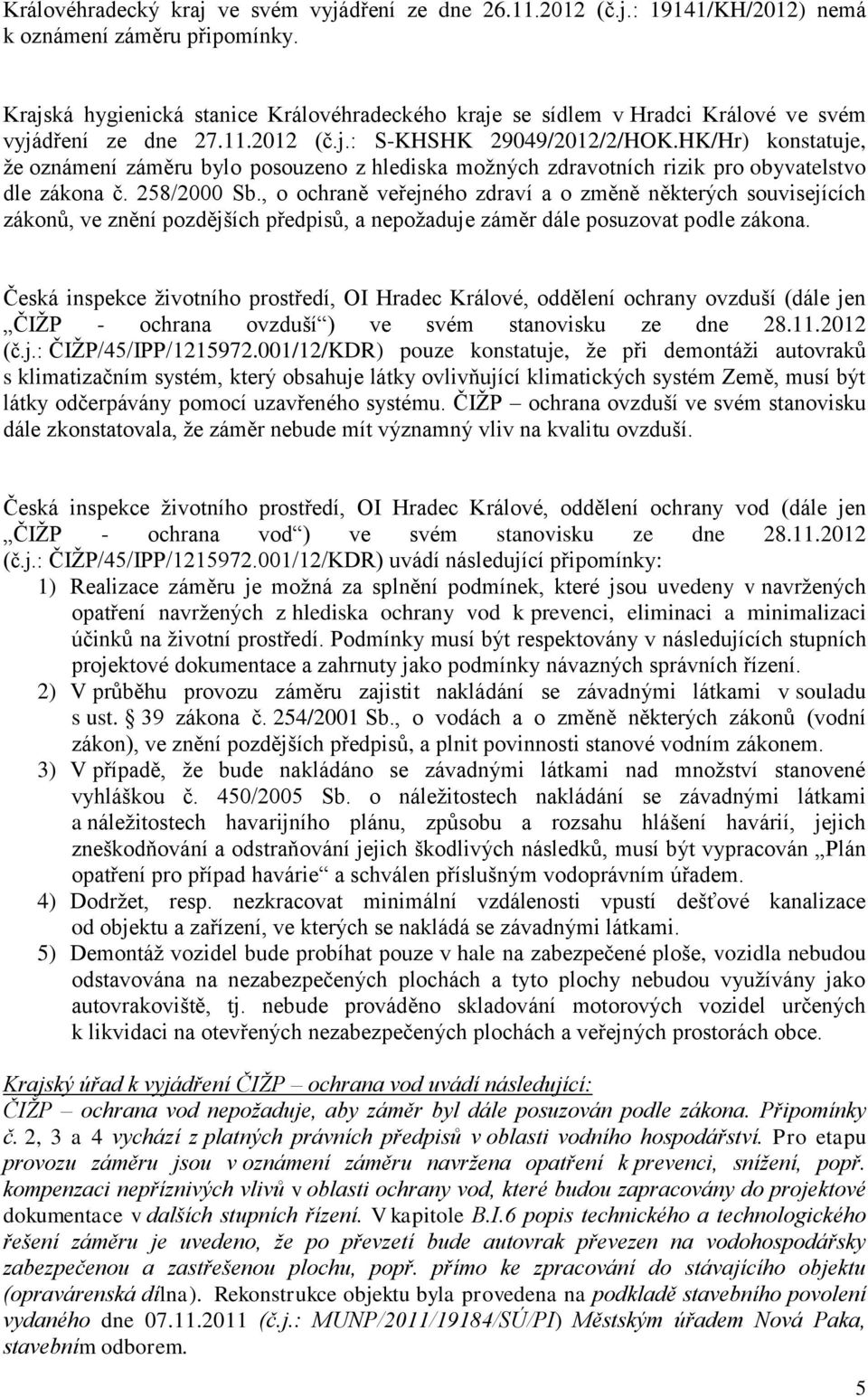 HK/Hr) konstatuje, že oznámení záměru bylo posouzeno z hlediska možných zdravotních rizik pro obyvatelstvo dle zákona č. 258/2000 Sb.