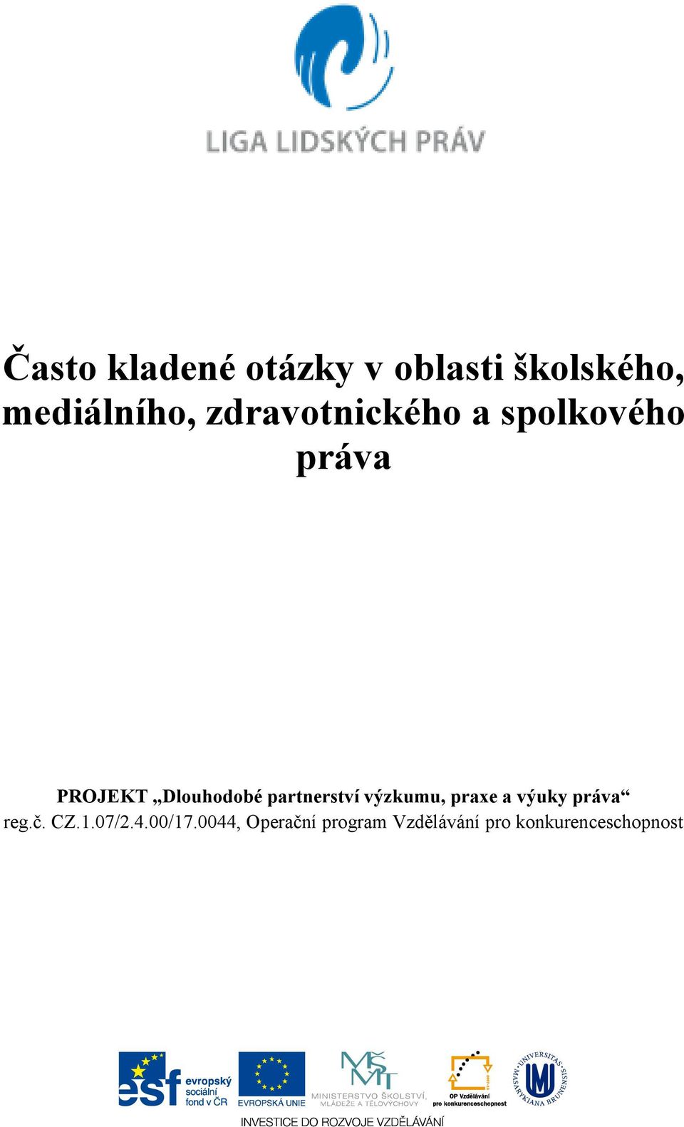 partnerství výzkumu, praxe a výuky práva reg.č. CZ.1.07/2.