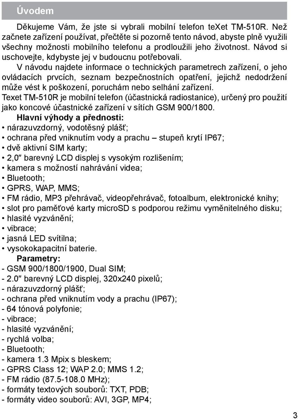 Návod si uschovejte, kdybyste jej v budoucnu potřebovali.