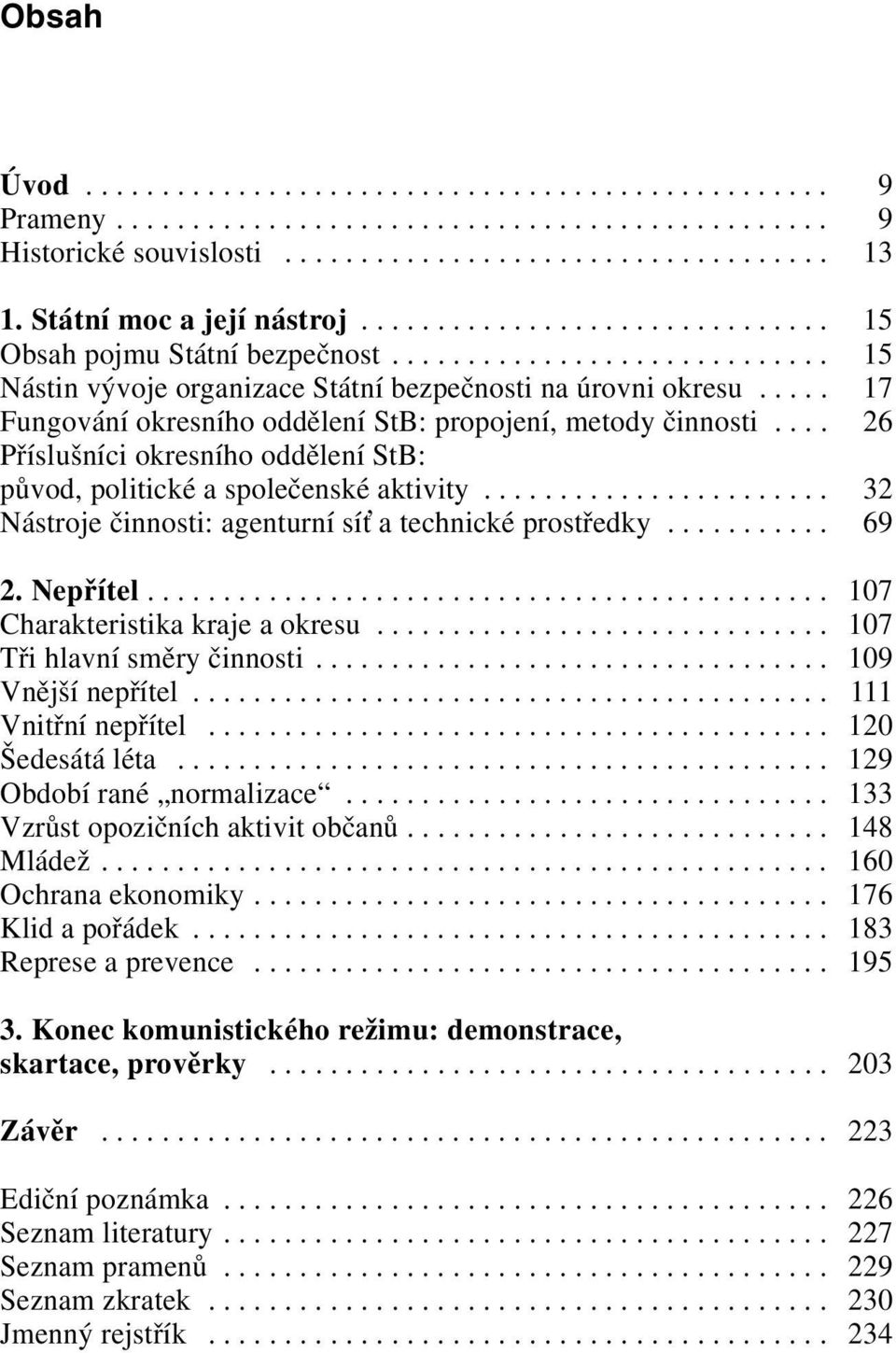 .... 17 Fungování okresního oddělení StB: propojení, metody činnosti.... 26 Příslušníci okresního oddělení StB: původ, politické a společenské aktivity.